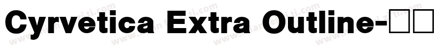 Cyrvetica Extra Outline字体转换